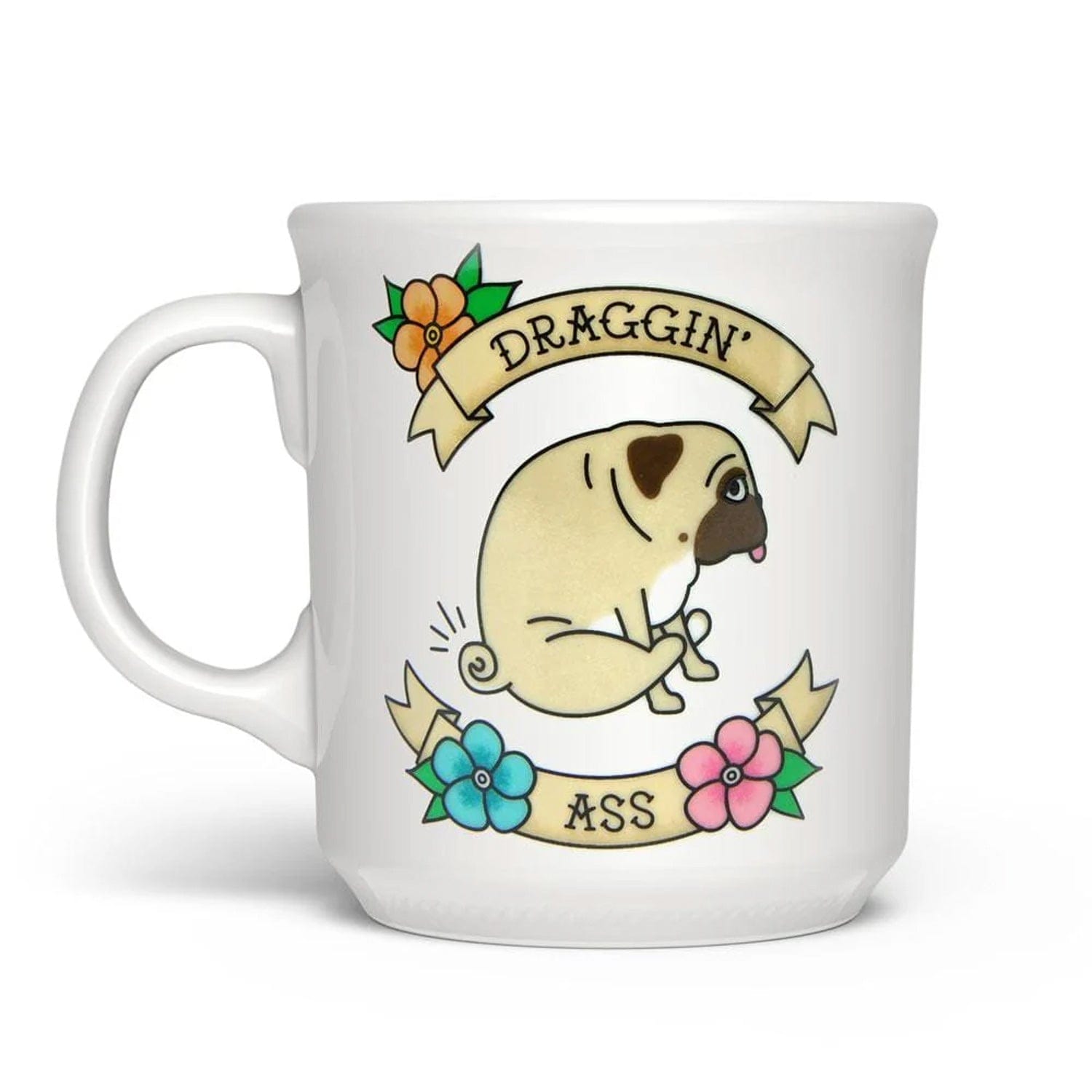 "DRAGGIN ASS" MUG