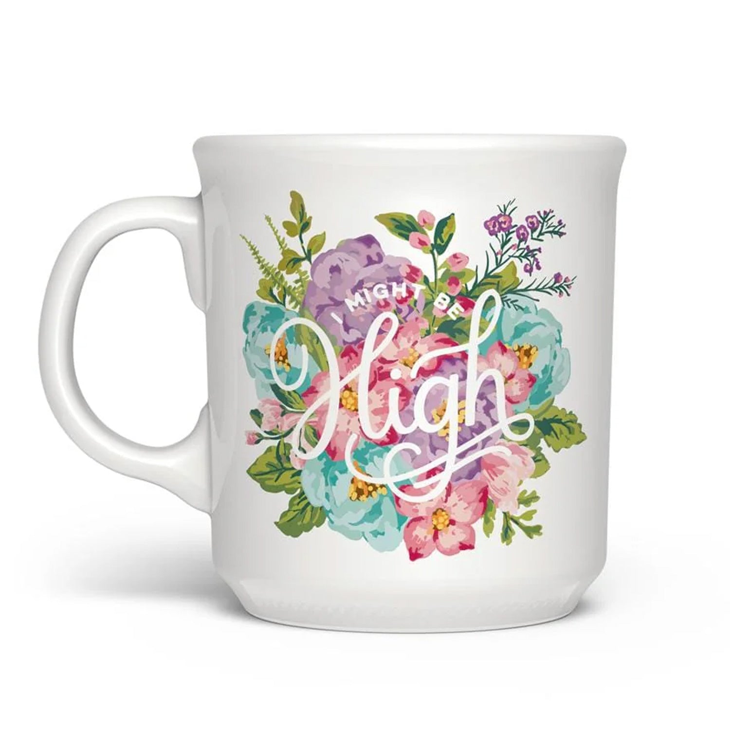 "I MIGHT BE HIGH" MUG