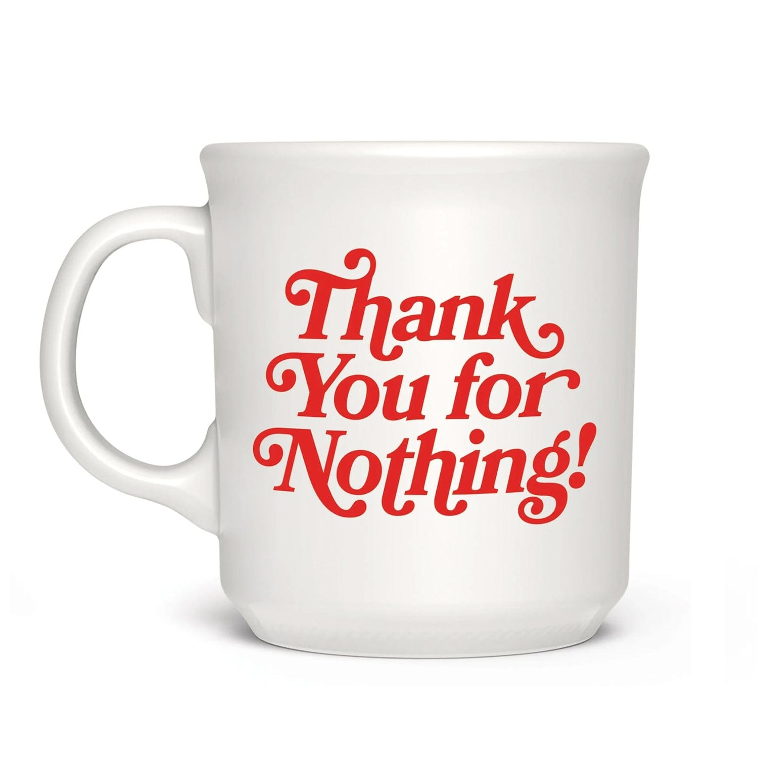 "THANK YOU FOR NOTHING" MUG